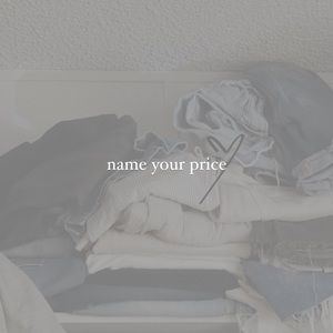 NAME YOUR PRICE 🫶🏼